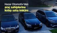 Hazar Otomotiv'den araç sahiplerine kolay satış imkânı