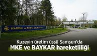 Kuzeyin üretim üssü Samsun'da MKE ve BAYKAR hareketliliği