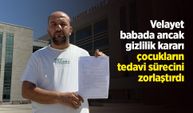 Velayet babada ancak gizlilik kararı çocukların tedavi sürecini zorlaştırdı