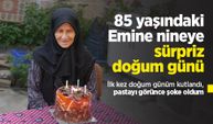 85 yaşındaki Emine nineye sürpriz doğum günü: "İlk kez doğum günüm kutlandı, pastayı görünce şoke oldum"