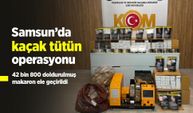 Samsun’da kaçak tütün operasyonu: 42 bin 800 doldurulmuş makaron ele geçirildi