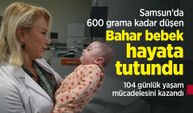 Samsun'da 600 grama kadar düşen Bahar bebek hayata tutundu: 104 günlük yaşam mücadelesini kazandı