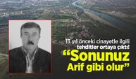 13 yıl önceki cinayetle ilgili tehditler ortaya çıktı! “Sonunuz Arif gibi olur”