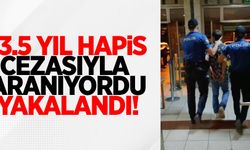  13,5 yıl hapis cezasıyla aranıyordu, yakalandı!