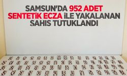 Samsun'da 952 adet sentetik ecza ile yakalanan şahıs tutuklandı