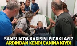 Samsun'da karısını bıçaklayıp ardından kendi canına kıydı