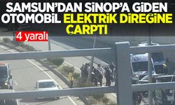 Samsun'dan Sinop'a giden otomobil elektrik direğine çarptı: 4 yaralı