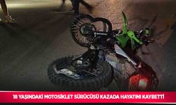 18 yaşındaki motosiklet sürücüsü kazada hayatını kaybetti