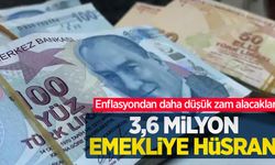3,6 milyon emekliye hüsran! Enflasyondan daha düşük zam alacaklar