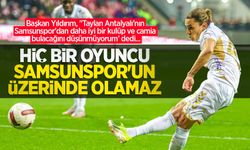 Başkan Yıldırım: Hiç bir oyuncu Samsunspor üzerinde olmaz
