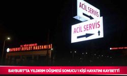 Bayburt’ta yıldırım düşmesi sonucu 1 kişi hayatını kaybetti
