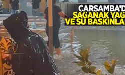 Çarşamba'da sağanak yağış ve su baskınları