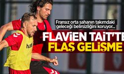 Fransız orta sahanın takımdaki geleceği belirsizliğini koruyor...  FLAVİEN TAİT'TE FLAŞ GELİŞME