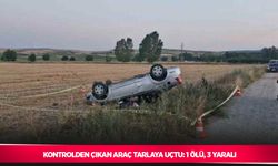 Kontrolden çıkan araç tarlaya uçtu: 1 ölü, 3 yaralı