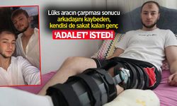 Lüks aracın çarpması sonucu arkadaşını kaybeden, kendisi de sakat kalan genç 'adalet' istedi