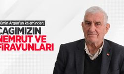 Mümin Argun'un kaleminden; Henüz keşfedilmemiş "ÇAĞIMIZIN NEMRUT ve FİRAVUNLARI"