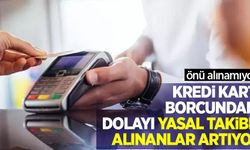Önü alınamıyor: Kredi kartı borcundan dolayı yasal takibe alınanlar artıyor!