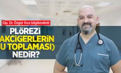 Op. Dr. Özgür İnce bilgilendirdi: Plörezi (Akciğerlerin Su Toplaması) Nedir?