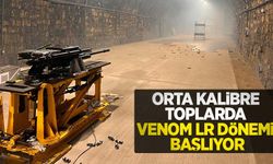 Orta kalibre toplarda VENOM LR dönemi başlıyor