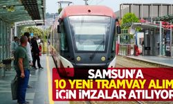 Samsun'a 10 yeni tramvay alımı için imzalar atılıyor