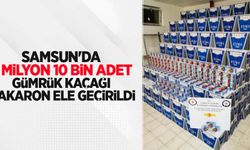 Samsun'da 3 milyon 10 bin adet gümrük kaçağı makaron ele geçirildi
