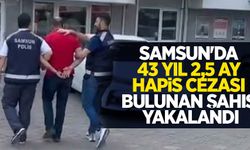 Samsun'da 43 yıl 2,5 ay hapis cezası bulunan şahıs yakalandı