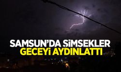 Samsun'da şimşekler geceyi aydınlattı