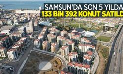 Samsun'da son 5 yılda 133 bin 392 konut satıldı