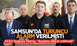 Samsun’da turuncu alarm verilmişti: AFAD Başkanı Memiş, “ikazlara dikkat edilmeli!”