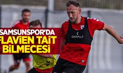 Samsunspor'da  Flavien Tait  bilmecesi