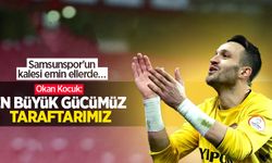 Samsunspor'un kalesi emin ellerde… OKAN KOCUK EN BÜYÜK GÜCÜMÜZ TARAFTARIMIZ