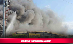 sandalye fabrikasında yangın