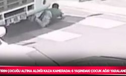 Tırın çocuğu altına aldığı kaza kamerada: 6 yaşındaki çocuk ağır yaralandı