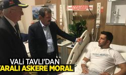 Vali Tavlı'dan yaralı askere moral