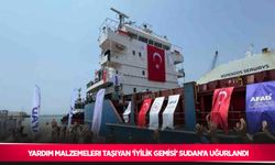 Yardım malzemeleri taşıyan ’İyilik Gemisi’ Sudan’a uğurlandı