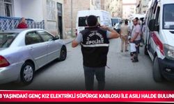 18 yaşındaki genç kız elektrikli süpürge kablosu ile asılı halde bulundu