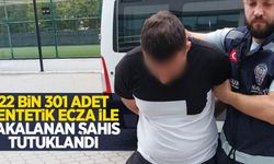 22 bin 301 adet sentetik ecza ile yakalanan şahıs tutuklandı