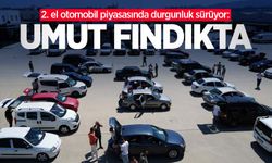 2. el otomobil piyasasında durgunluk sürüyor: Umut fındıkta