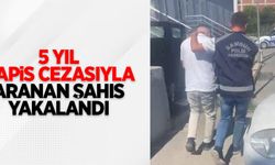 5 yıl hapis cezasıyla aranan şahıs yakalandı
