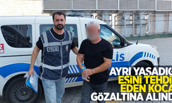 Ayrı yaşadığı eşini tehdit eden koca gözaltına alındı