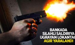 Bankada silahlı saldırıya uğrayan lokantacı ağır yaralandı