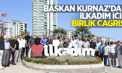 Başkan Kurnaz'dan İlkadım için birlik çağrısı