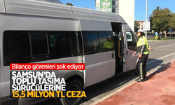Bilanço görenleri şok ediyor: Samsun'da toplu taşıma sürücülerine 15,5 milyon TL ceza!