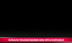 Boğulma tehlikesi geçiren genç böyle kurtarıldı