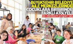 Büyükşehir Belediyesi Aile Yaşam Merkezinden çocuklara; birbirinden farklı atölyeler: İşte etkinliklerin program takvimi
