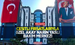 Çeşitli fırsatlarıyla Özel Akay Narin Yaşlı Bakım Merkezi