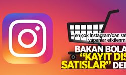 En çok Instagram’dan satış yapanlar etkilenmişti, Bakan Bolat “kayıt dışı satışlar” dedi.