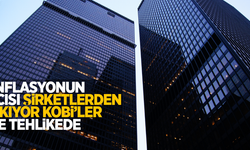 Enflasyonun acısı şirketlerden çıkıyor KOBİ'ler ise tehlikede