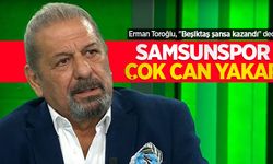 Erman Toroğlu, "Beşiktaş şansa kazandı" dedi SAMSUNSPOR ÇOK CAN YAKAR 