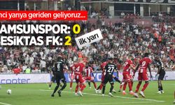 İkinci yarıya geriden geliyoruz: Samsunspor 0-2 Beşiktaş (ilk yarı)